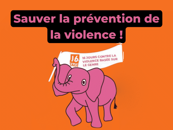 Sauver la prévention de la violence ! 16 jours. Pink Elephant.