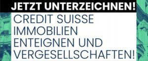 Credit Suisse Immobilien enteignen und Vergesellschaften!